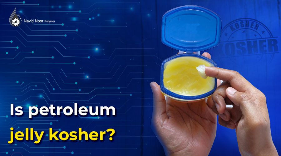 Is petroleum jelly kosher