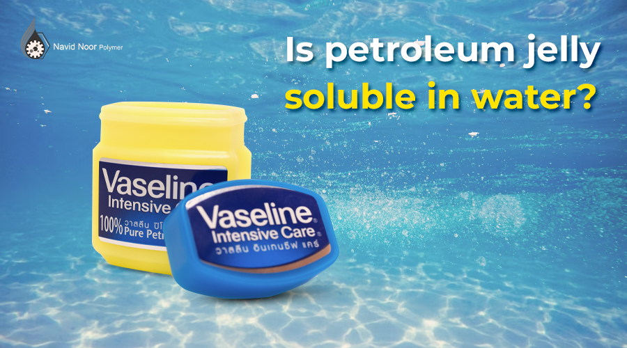 Is petroleum jelly soluble in water