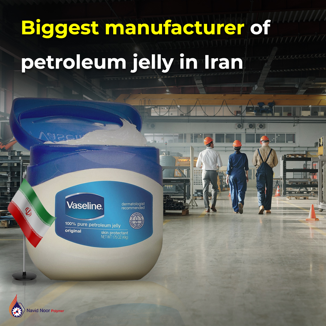 the biggest manufacturer of petroleum jelly in Iran